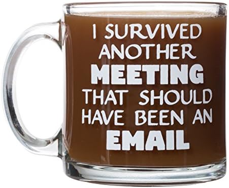 שרדתי פגישה נוספת שהייתה צריכה להיות אימייל - עבודה של חברת משרד ביתי-ספל תה קפה דו צדדי דלוקס 15 עוז