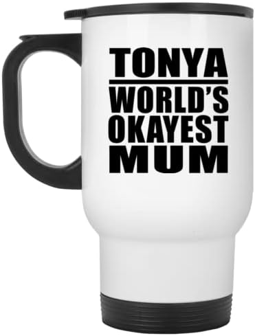מעצב את האמא הכי בסדר העולמי של טוניה, ספל נסיעות לבן 14oz כוס מבודד מפלדת אל חלד, מתנות ליום הולדת